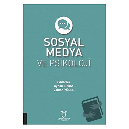 Sosyal Medya ve Psikoloji / Akademisyen Kitabevi / Ayhan Erbay,Volkan Yücel