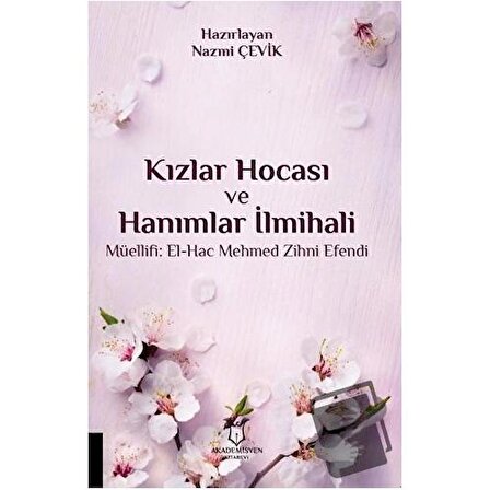 Kızlar Hocası ve Hanımlar İlmihali / Akademisyen Kitabevi / El Hac Mehmed Zihni