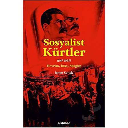 Sosyalist Kürtler   (1917 1937) Devrim, İnşa, Sürgün / Nubihar Yayınları / İsmet