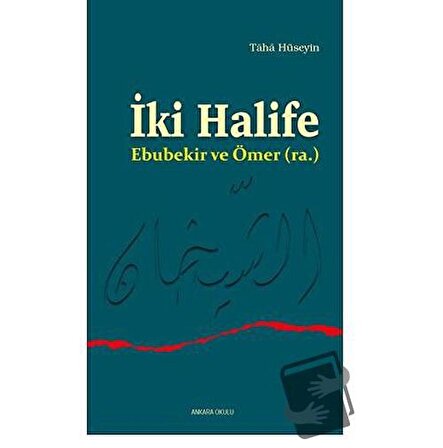İki Halife Ebubekir ve Ömer (ra.) / Ankara Okulu Yayınları / Taha Hüseyin