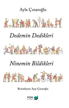 Dedemin Dedikleri Ninemin Bildikleri - Ayla Çınaroğlu - FOM Kitap