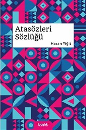 Atasözleri Sözlüğü / Hasan Yiğit