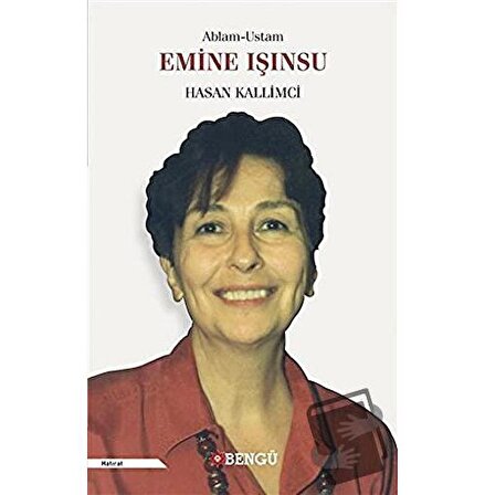 Ablam Ustam   Emine Işınsu / Bengü Yayınları / Hasan Kallimci