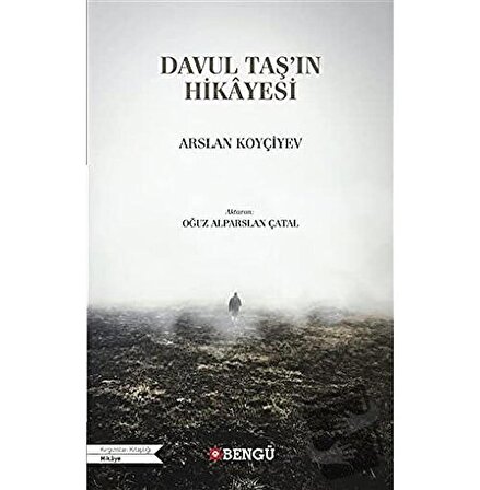 Davul Taş’ın Hikayesi / Bengü Yayınları / Arslan Koyçiyev