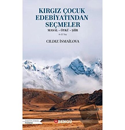 Kırgız Çocuk Edebiyatından Seçmeler / Bengü Yayınları / Cıldız İsmailova