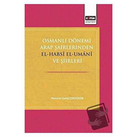 Osmanlı Dönemi Arap Şairlerinden El Habsi Ve Şiirleri / Eğitim Yayınevi   Bilimsel