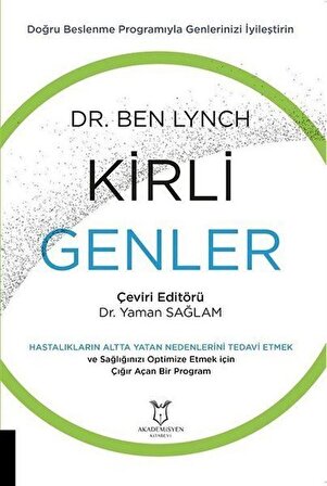 Kirli Genler & Doğru Beslenme Programıyla Genlerinizi İyileştirin / Ben Lynch