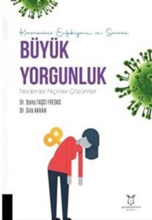 Koronavirüs Enfeksiyonu ve Sonrası Büyük Yorgunluk Nedenler Niçinler Çözümler / Dr. Banu Taşçı Fresko