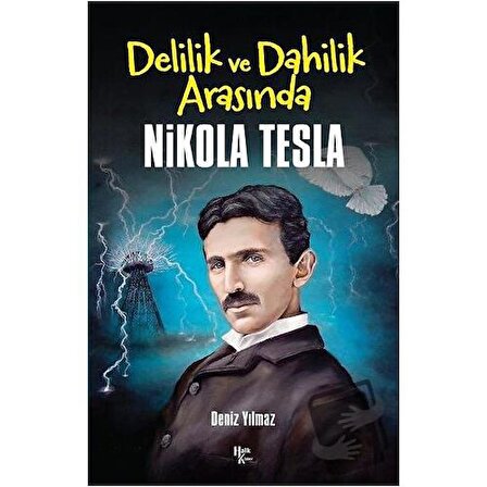 Delilik ve Dahilik Arasında Nikola Tesla / Halk Kitabevi / Deniz Yılmaz