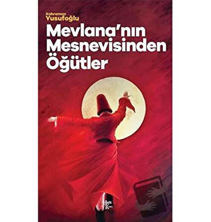 Mevlana'nın Mesnevisinden Öğütler / Halk Kitabevi / Kahraman Yusufoğlu