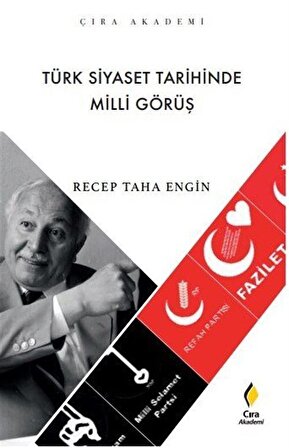 Türk Siyaset Tarihinde Milli Görüş / Recep Taha Engin