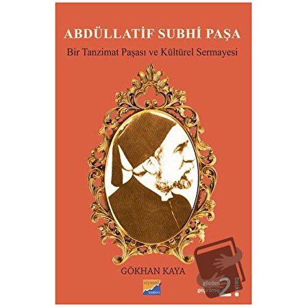 Abdüllatif Subhi Paşa   Bir Tanzimat Paşası ve Kültürel Sermayesi / Siyasal