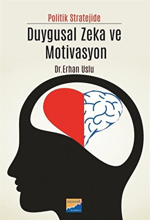 Politik Stratejide Duygusal Zeka ve Motivasyon / Dr. Erhan Uslu