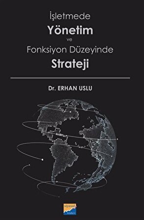İşletmede Yönetim ve Fonksiyon Düzeyinde Strateji / Dr. Erhan Uslu