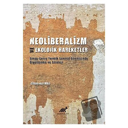 Neoliberalizm ve Ekolojik Hareketler / Paradigma Akademi Yayınları / Cihan Kaymaz