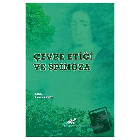 Çevre Etiği ve Spinoza / Paradigma Akademi Yayınları / Emrah Akyüz