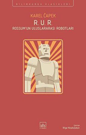 R. U. R. - Rossum’un Uluslararası Robotları - Karel Çapek - İthaki Yayınları