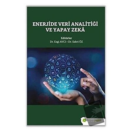 Enerjide Veri Analitiği ve Yapay Zeka / Hiperlink Yayınları / Ezgi Avcı,Sabri Öz