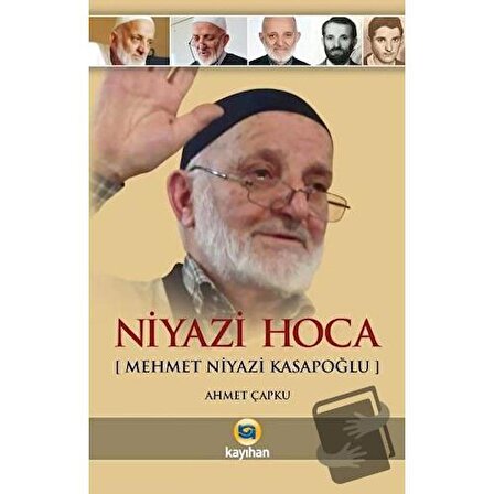 Niyazi Hoca (Mehmet Niyazi Kasapoğlu) / Kayıhan Yayınları / Ahmet Çapku