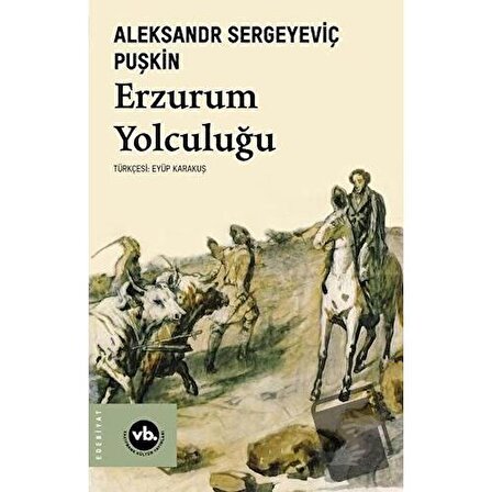 Erzurum Yolculuğu / Vakıfbank Kültür Yayınları / Aleksandr Sergeyeviç Puşkin