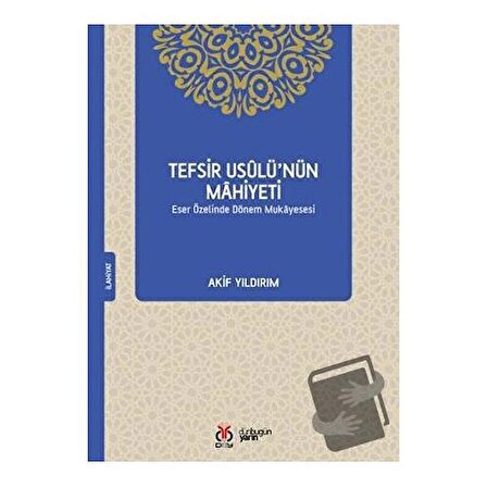 Tefsir Usulü’nün Mahiyeti / DBY Yayınları / Ahmet Akif Yıldırım,Akif Yıldırım