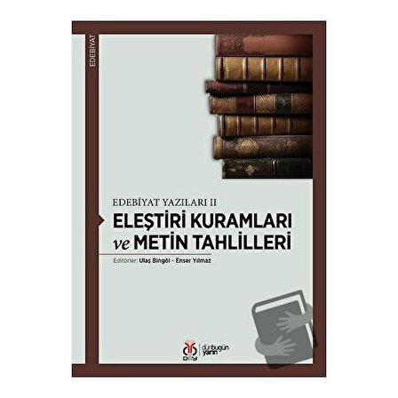 Eleştiri Kuramları ve Metin Tahlilleri / DBY Yayınları / Enser Yılmaz,Ulaş Bingöl
