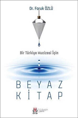 Bir Türkiye Mucizesi İçin Beyaz Kitap / Dr. Faruk Özlü