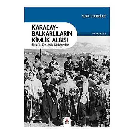 Karaçay Balkarlıların Kimlik Algısı / DBY Yayınları / Yusuf Tunçbilek