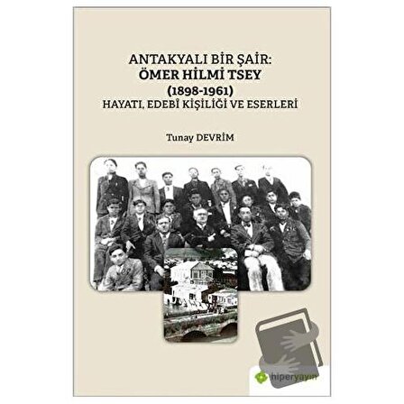 Antakyalı Bir Şair: Ömer Hilmi Tsey (1898 1961) / Hiperlink Yayınları / Tunay Devrim