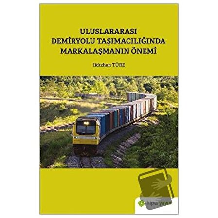 Uluslararası Demiryolu Taşımacılığında Markalaşmanın Önemi / Hiperlink