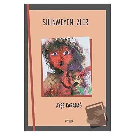 Silinmeyen İzler / Ürün Yayınları / Ayşe Karadağ