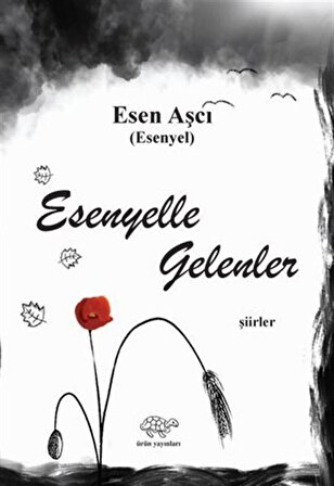 Esenyelle Gelenler / Esen Aşcı