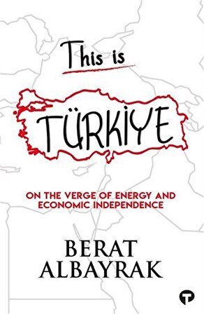 This Is Türkiye / On The Verge Of Energy And Economic Independence / Berat Albayrak
