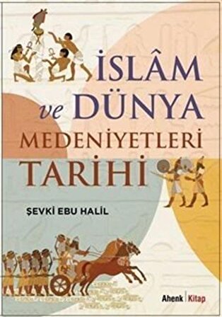 İslam ve Dünya Medeniyetleri Tarihi / Şevki Ebu Halil
