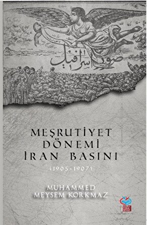 Meşrutiyet Dönemi İran Basını (1905-1907) / Muhammed Meysem Korkmaz