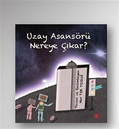 Uzay Asansörü Nereye Çıkar / Nur Tok Yegin