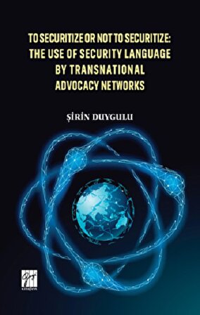 To Securitize or Not To Securitize The Use of Security Language by Transnational Advocacy Networks