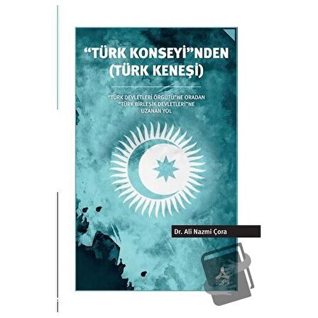 ''Türk Konseyi''nden (Türk Keneşi) / Sonçağ Yayınları / Ali Nazmi Çora