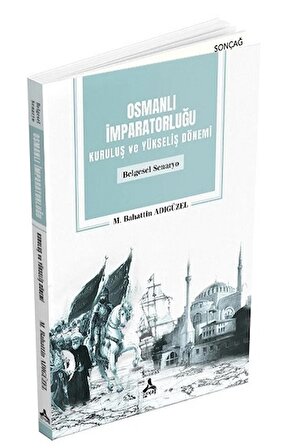 Osmanlı İmparatorluğu Kuruluş ve Yükseliş Dönemi (Belgesel Senaryo)