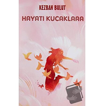 Hayatı Kucaklaaa / Platanus Publishing / Kezban Bulut