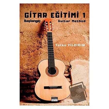 Gitar Eğitimi 1 / Siyah Beyaz Yayınları / Tutku Yıldırım