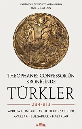 Theophanes Confessor’ün Kroniğinde Türkler: 284-813;Avrupa Hunları, Ak Hunlar, Sabirler, Avarlar, Bulgarlar, Hazarlar