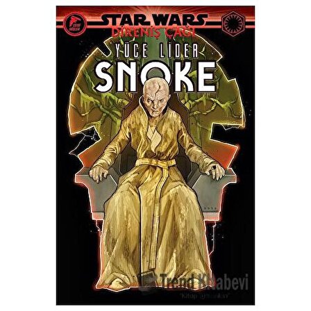 Yüce Lider Snoke   Star Wars: Direniş Çağı / Çizgi Düşler Yayınevi / Tom Taylor