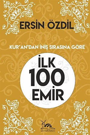 İlk 100 Emir & Kur'an'dan İniş Sırasına Göre / Ersin Özdil