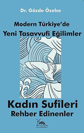 Modern Türkiye'de Tasavvufi Eğilimler - Kadın Sufileri Rehber edinenler