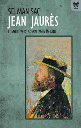 Jean Jaures : Cumhuriyetçi Sosyalizmin İmkanı
