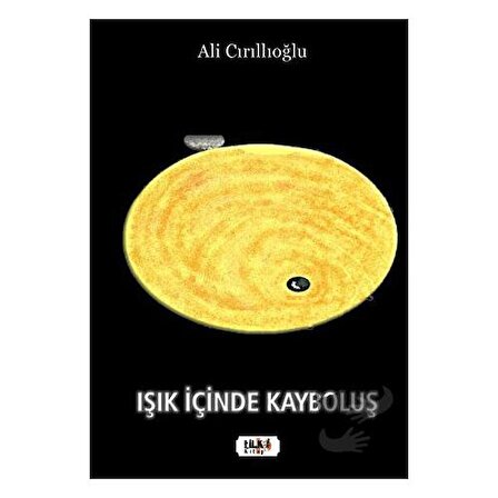 Işık İçinde Kayboluş / Tilki Kitap / Ali Cırıllıoğlu