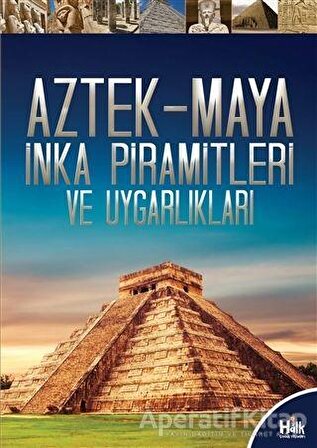 Aztek-Maya İnka Piramitleri ve Uygarlıkları - Kolektif - Halk Kitabevi