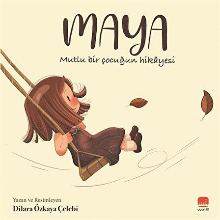 Maya & Mutlu Bir Çocuğun Hikayesi / Dilara Özkaya Çelebi