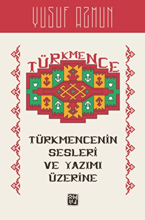 Türkmencenin Sesleri ve Yazımı Üzerine - Yusuf Azmun